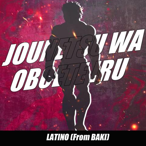 Jounetsu wa oboete iru Latino (From Baki)