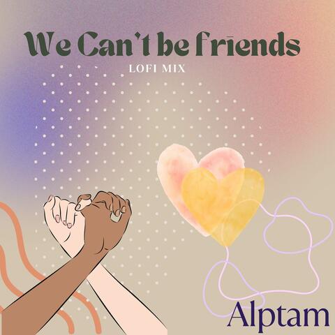 we can't be friends (lofi mix)
