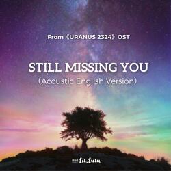 Still Missing you(ล้านปีแสง)[OST from "Uranus2324"]