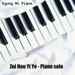 Zui Hou Yi Ye - Piano solo