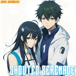 Shouted Serenade