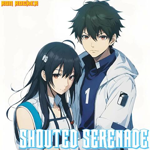 Shouted Serenade
