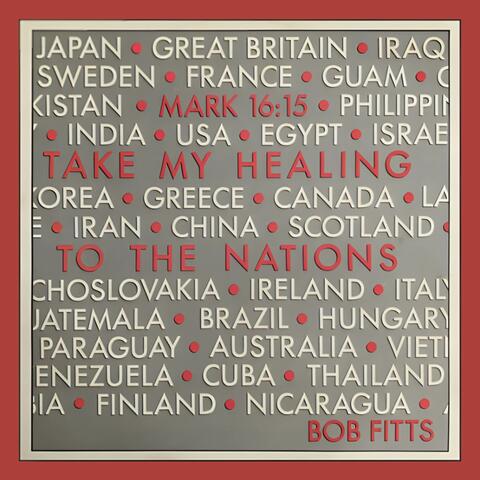 Take My Healing To The Nations
