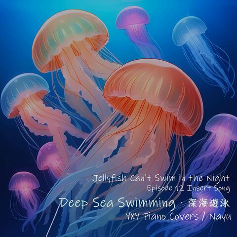 Deep Sea Swimming (from "Jellyfish Can't Swim in the Night")