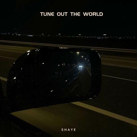 Tune Out The World