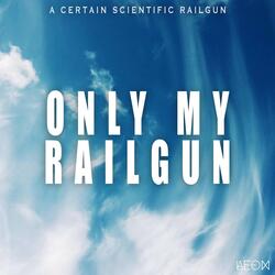 Only My Railgun (From "A Certain Scientific Railgun")