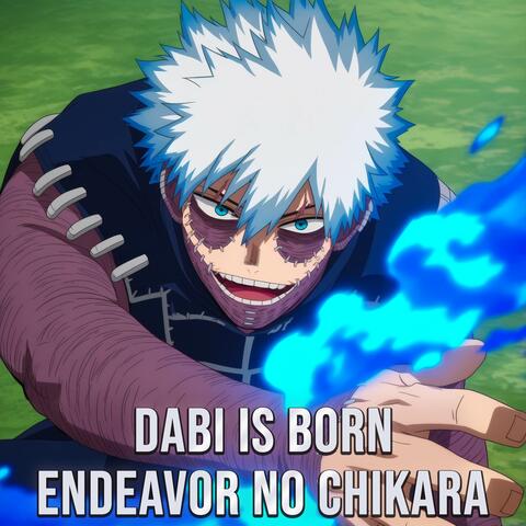 Dabi is Born (Endeavor no Chikara)