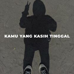 KAMU YANG KASIH TINGGAL