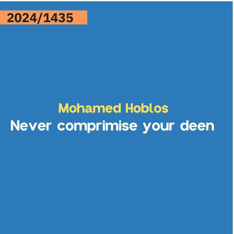 Never Comprimise Your Deen – Mohamed Hoblos