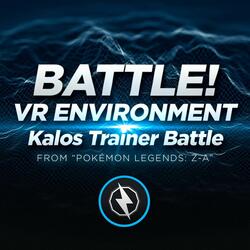 Battle! VR Environment: Kalos Trainer Battle (From "Pokémon Legends ZA")