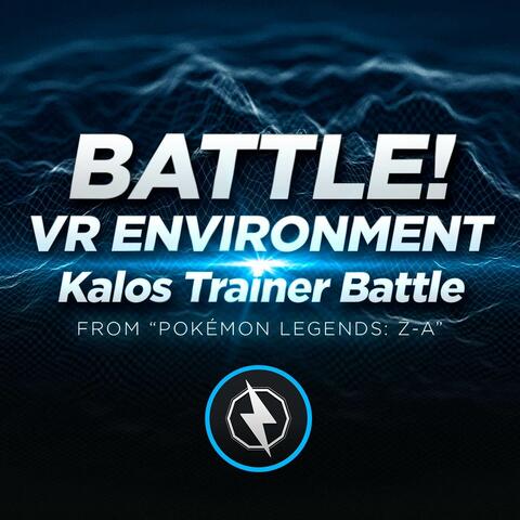 Battle! VR Environment: Kalos Trainer Battle (From "Pokémon Legends ZA")