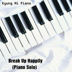 Break Up Happily (Piano Solo)