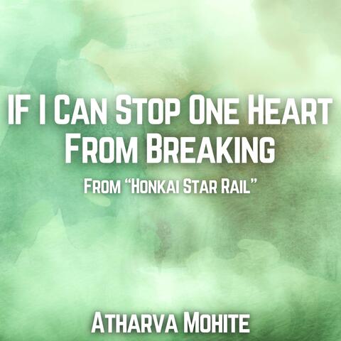 If I Can Stop One Heart From Breaking (From "Honkai Star Rail")