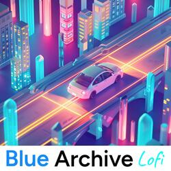 Neo City Dive (From "Blue Archive") Lofi