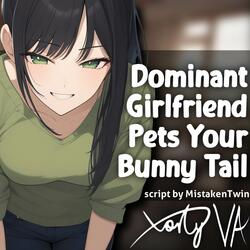 ASMR F4A Dominant Girlfriend Pets Your Bunny Tail