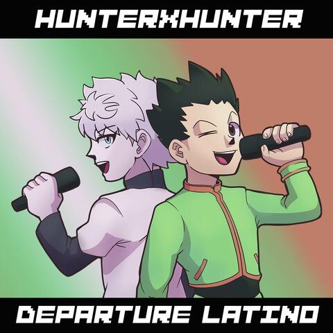 Departure Latino (From Hunterxhunter)