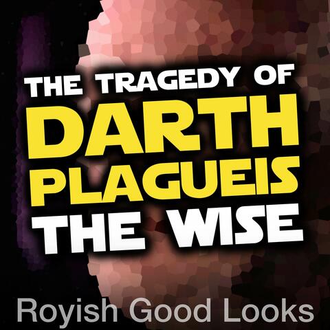 The Tragedy of Darth Plagueis the Wise