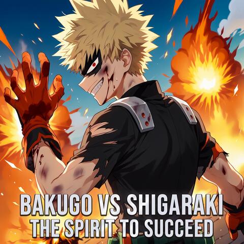Bakugo vs Shigaraki (The Spirit to Succeed)