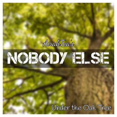 Nobody Else (From "Under the Oak Tree")