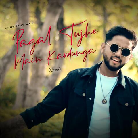 Pagal Tujhe Main Kardunga