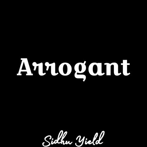 Arrogant