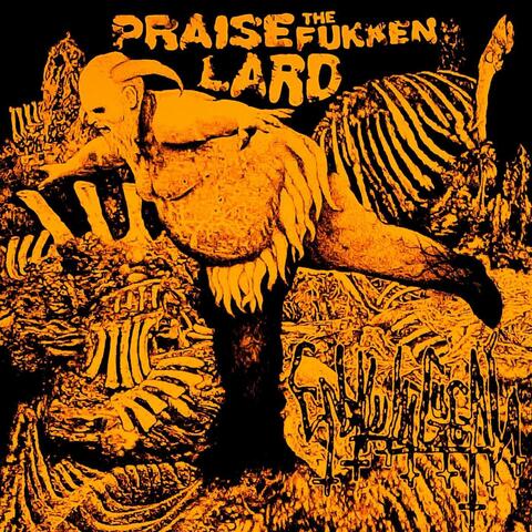 Praise the Fukken Lard