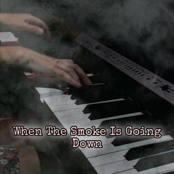 When The Smoke Is Going Down