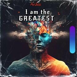 I Am The Greatest