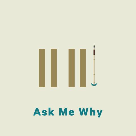 Ask Me Why