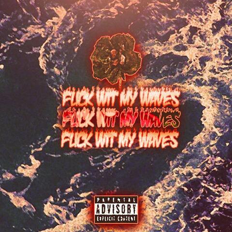 Fuck With My Waves