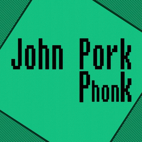 John Pork Phonk