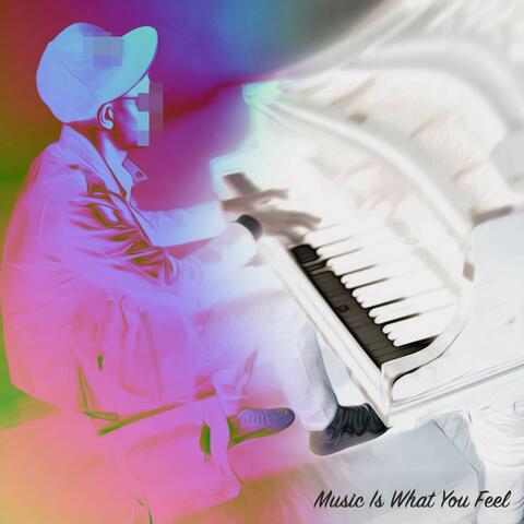 Music Is What You Feel