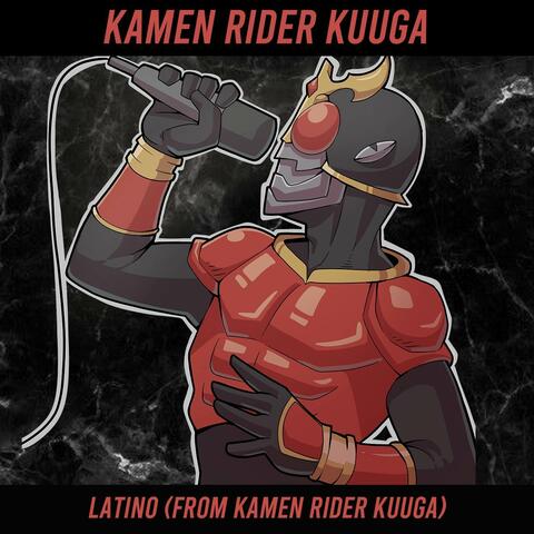 Kamen Rider Kuuga Latino (From Kamen Rider Kuuga)