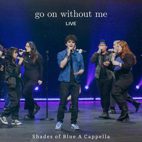 Go On Without Me
