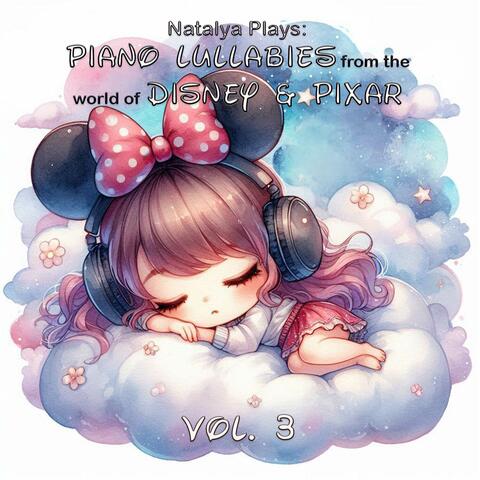 Natalya Plays: Piano Lullabies from the World of Disney & Pixar, Vol.3