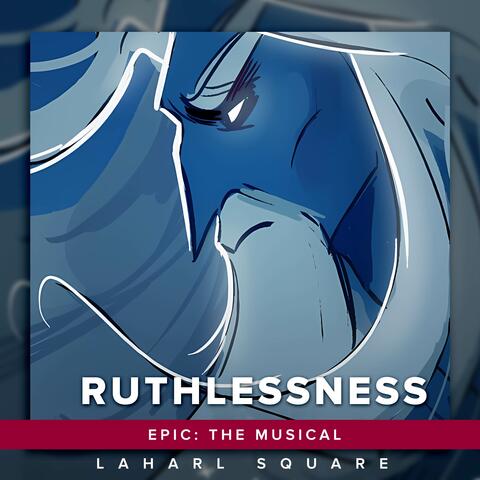 Ruthlessness (From "Epic: The Musical")