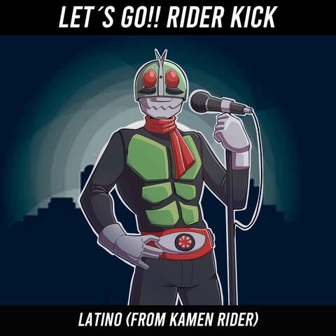Let´s Go!! Rider Kick Latino (From Kamen Rider)