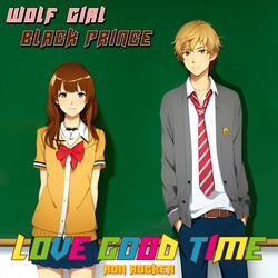 Wolf Girl Black Prince - Love Good Time