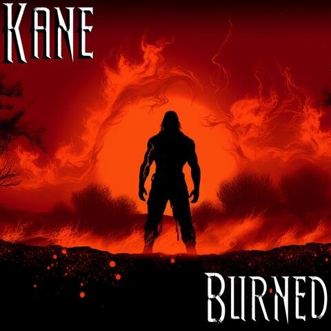 Burned - Kane Theme