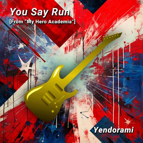 You Say Run [From 'My Hero Academia']