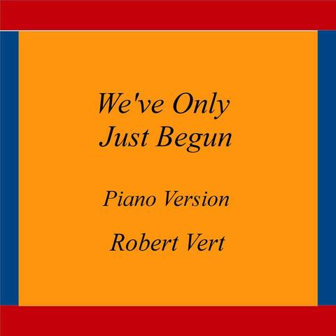 We've Only Just Begun