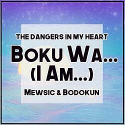 Boku wa... / I Am... (From "The Dangers in My Heart")