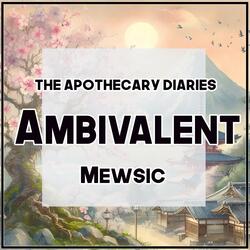Ambivalent (From "The Apothecary Diaries")