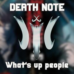 DEATH NOTE | What's Up People?!