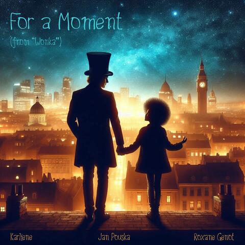 For a Moment (from "Wonka")