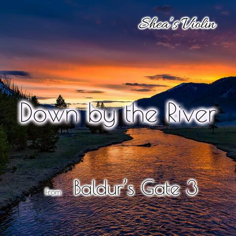 Down by the River (From "Baldur's Gate 3")