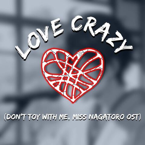 LOVE CRAZY (From Don't Toy With Me, Miss Nagatoro)