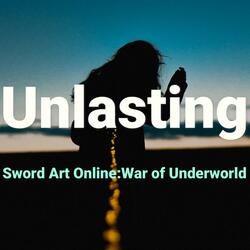 Unlasting (Sword Art Online: War of Underworld)