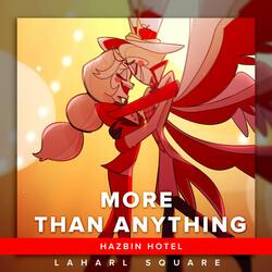 More Than Anything (From "Hazbin Hotel")