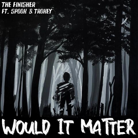 Would It Matter